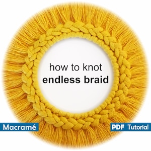 May include: A yellow macrame circle with a fringe border. The center of the circle has the text "how to knot endless braid" and the words "Macrame" and "PDF Tutorial" at the bottom.