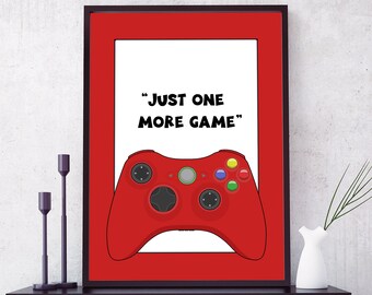 Just One More Game Gaming Print - Várias cores e citações disponíveis - UNFRAMED
