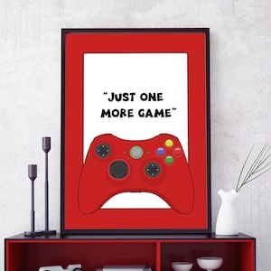Just One More Game Gaming Print - Multiple colours & quotes available - UNFRAMED