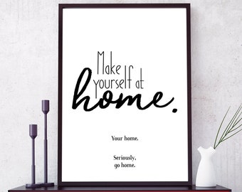 Make Yourself at Home PRINTABLE Wall Art - Funny Introvert DIGITAL DOWNLOAD Print - Anti Social Humour Poster - Unwelcome Sign