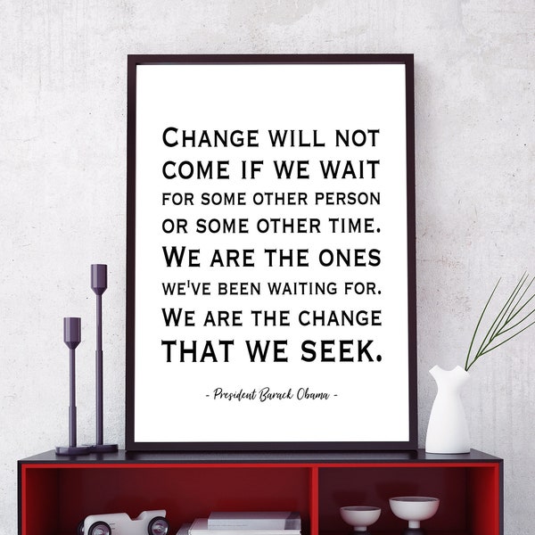 Barack Obama Quote PRINTABLE Wall Art - DIGITAL Download Democrat President Poster - School Classroom Print - We Are The Change That We Seek