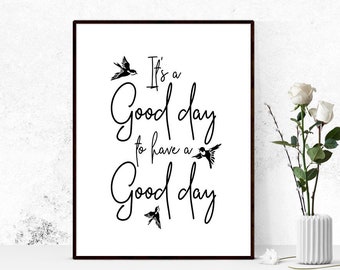 Positive Quote Print Today is A Good Day to Have A Good Day - Etsy