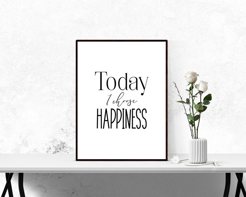 Today I Choose Happiness PRINTABLE Wall Art Motivating Print Etsy