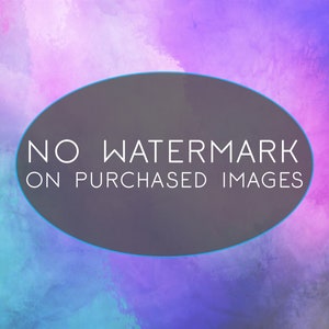 May include: A purple, blue, and pink watercolor background with a gray oval in the center. The oval has white text that reads "NO WATERMARK ON PURCHASED IMAGES".