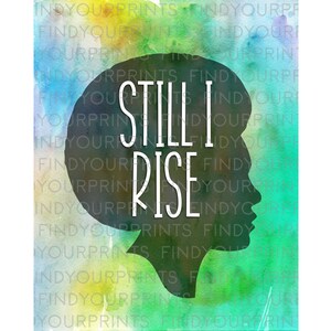 Still She Rises Still I Rise Print PRINTABLE Wall Art - Maya Angelou Quote DIGITAL ...