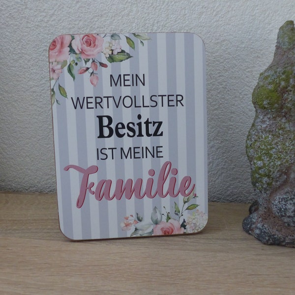 Sprüche-Tafel zum Hinstellen...--Mein wertvollster Besitz ist meine Familie... ca. 15 x 20 x 1 cm , Holz,  rosa, grau, weiß, Rosenmotiv