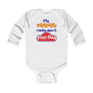 My Mama don&#39;t PLAY-DOH Infant Long Sleeve Bodysuit