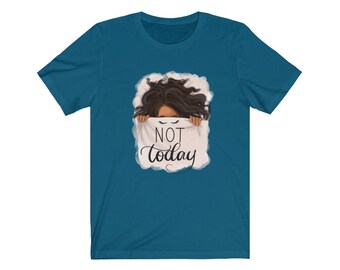 Not Today Unisex Jersey Short Sleeve Tee