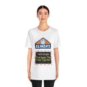 Elmers Glue that Keeps this Class Together TEACHER Unisex Jersey Short Sleeve Tee