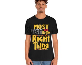 Most Likely to Do the Right Thing Unisex Jersey Short Sleeve Tee