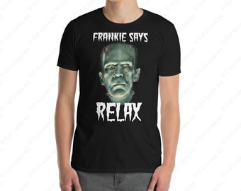 Frankie Monster säger slappna av - Svart 100% bomull kortärmad unisex t-shirt - Halloween, Maskeradkläder, Frankenstein, Boris Karloff, Skräck