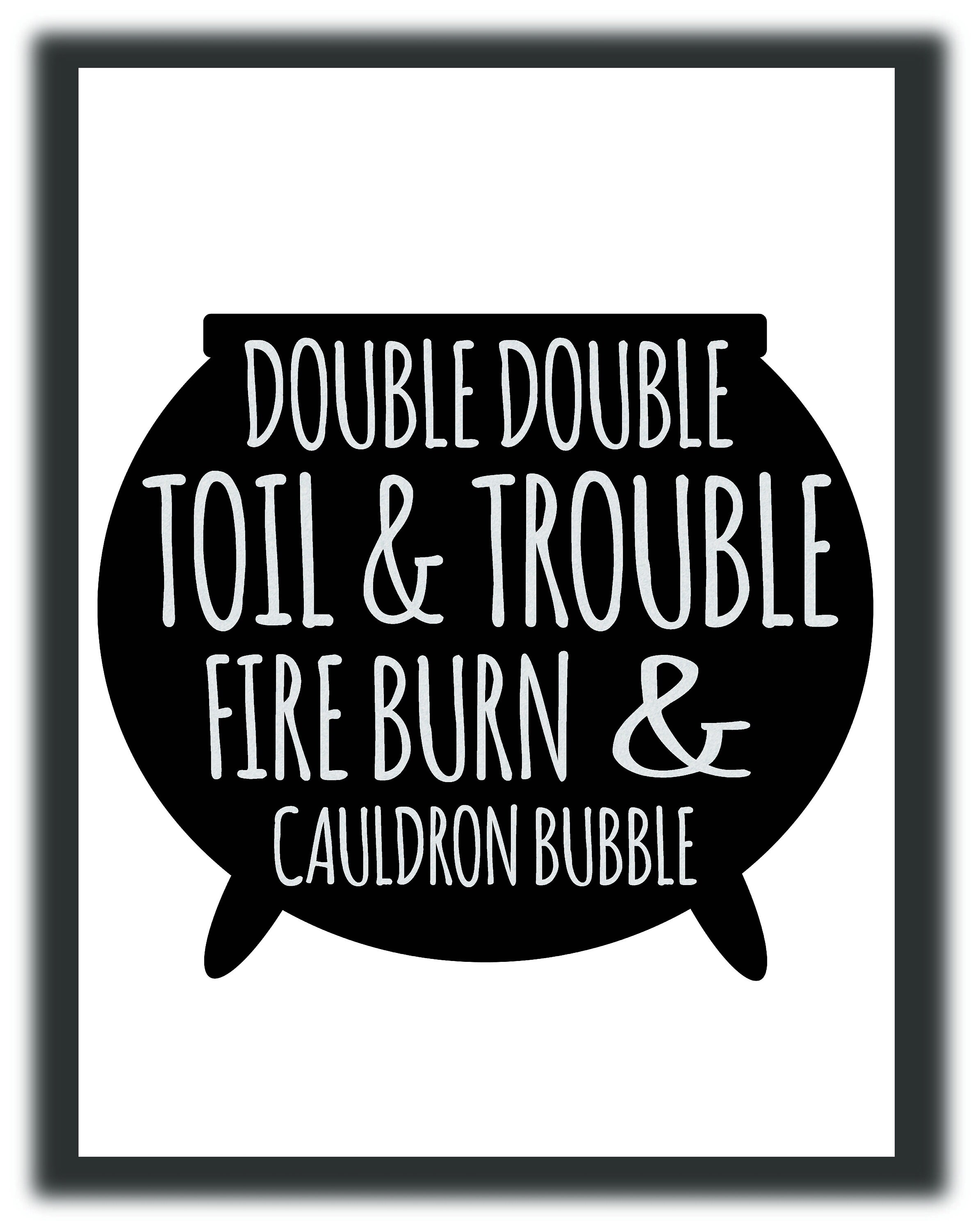 Double Double Toil and Trouble Fire Burn and Cauldron Bubble Etsy