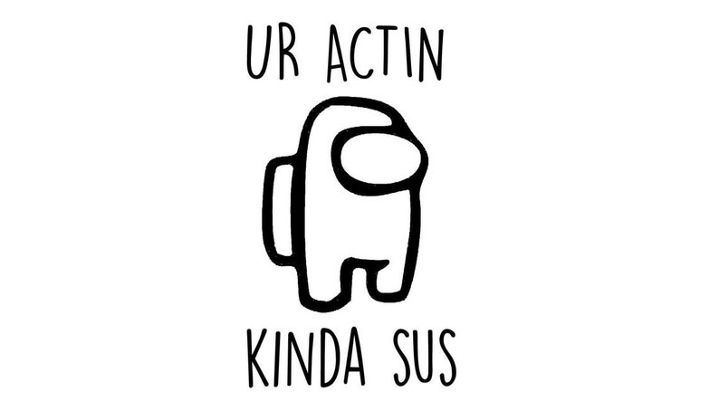 Download Among Us /Imposter Ur Actin Kinda Sus SVG File for Cricut ...