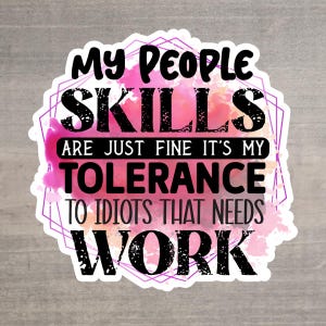 My People Skills Are Just Fine&quot; Waterproof Sticker - Humorous Quote Decal