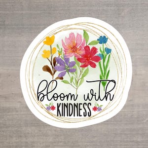 Bloom with Kindness&quot; Waterproof Sticker - Inspirational Floral Design