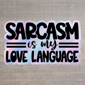 Sarcasm is My Love Language&quot; Waterproof Sticker