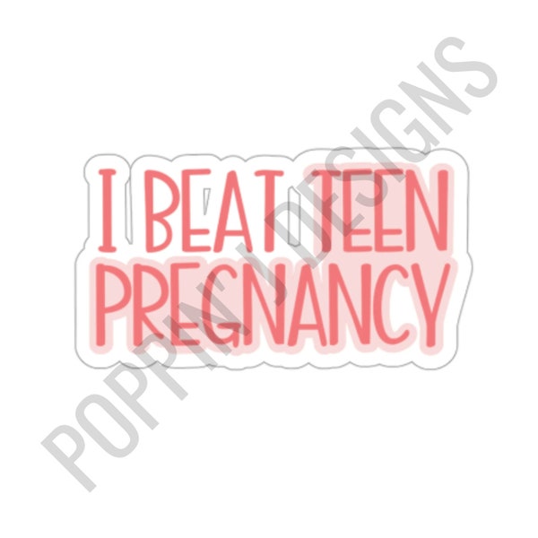 I Beat Teen Pregnancy Sticker