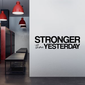 Stronger than Yesterday - Motivational wall decal, Inspirational Quote Decals, Fitness Decor, Gym Motivation Sticker, Workout Wall Art,