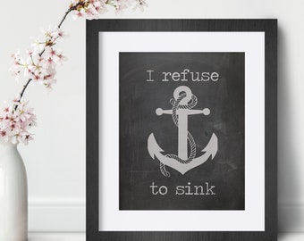 I refuse to sink Inspirational Wall Art Motivational Quote Art Print Poster Encouragement Gift Dorm Positive Typography Room Office Decor