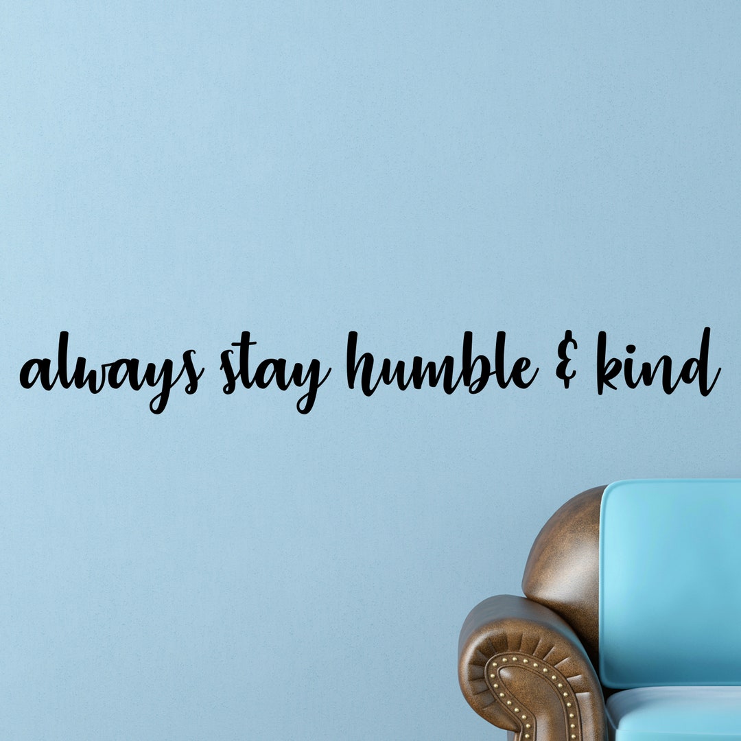 Always Stay Humble Inspirational Motivational Wall Decal Quote Art for ...