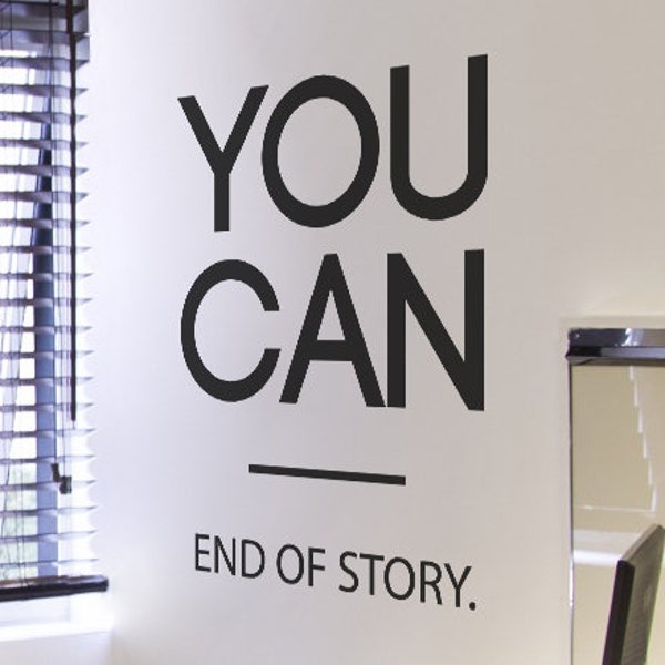 You Can. End of Story - Motivational Wall Decals, Inspirational Quote, Empowering Home Decor, Positive Mindset Sticker, Gym and Office Decor