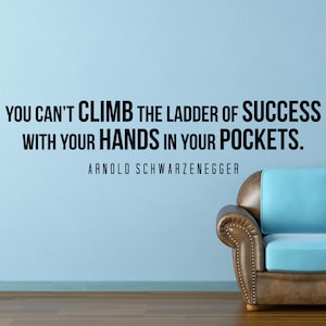 Arnold Schwarzenegger Climb Inspirational Motivational Wall Decal Quote Art for Home Living Room Office Decor Decorations 42x10 Inches