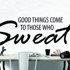 Good things come to those who Sweat Inspirational Motivational Wall Decal Quote Art for Home Gym Office Decor Encouragement 42x15 inches