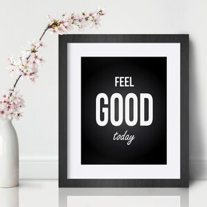 Feel good today Inspirational Wall Art Motivational Quote Art Print Poster Encouragement Gift Dorm Positive Typography Room Office Decor