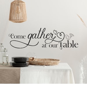 Come Gather at Our Table Wall Decal - Inspirational Quote Sticker for Kitchen, Dining Room, or Home Decor
