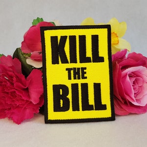 Kill The Bill embroidered patch. Iron On, Velcro or Sew On options!