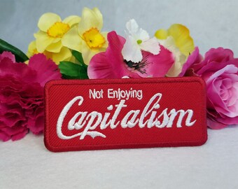 Not Enjoying Capitalism patch. Iron on, Velcro or sew on!