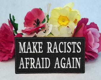 Make Racists Afraid Again Black Patch – Embroidered