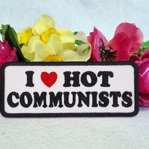 I Love Hot Communists patch. Iron on, Velcro or sew on!