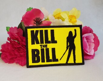 Kill The Bill embroidered patch. Iron On, Velcro or Sew On options!