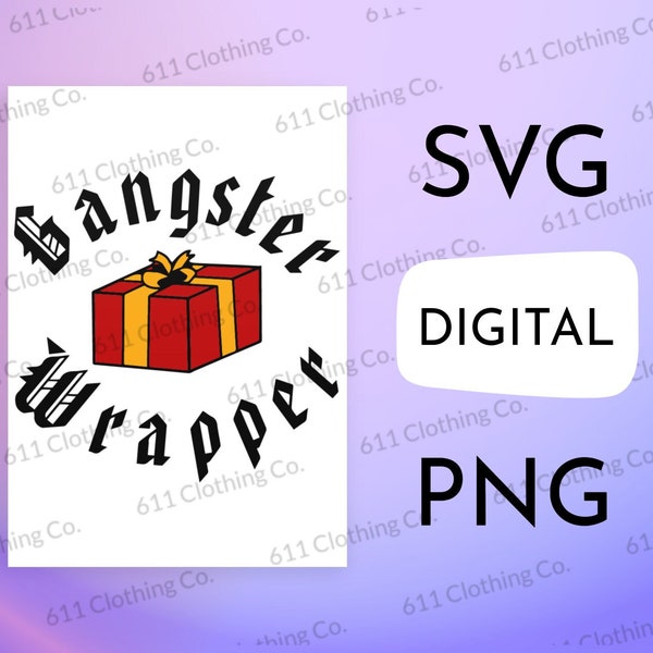 Gangster Wrapper, Christmas Holiday Clothing Cut File Shirt Design - Digital Download File Only - SVG PNG for Circut or Silhouette