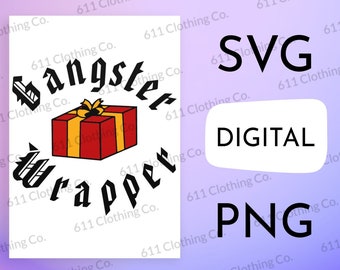 Gangster Wrapper, Christmas Holiday Clothing Cut File Shirt Design - Digital Download File Only - SVG PNG for Circut or Silhouette