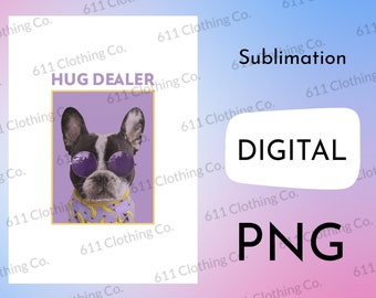 Hug Dealer, Frenchie, French Bulldog Dog, Positive Affirmation, Shirt Design - Digital Download File Only - PNG For Sublimation