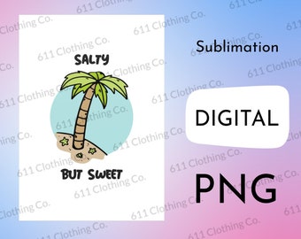 Salty But Sweet - Palm Tree Beach with Coconut Design for Your Sassy and Lovely Friends - Digital Download File Only - PNG For Sublimation