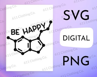 Be Happy, Serotonin, Neurotransmitters Clothing Cut File Shirt Design - Digital Download File Only - SVG PNG for Circut or Silhouette