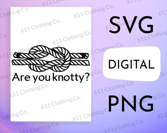 Are You Knotty, Rope Bunny, Rigger, BDSM Clothing Cut File Shirt Design - Digital Download File Only - SVG PNG for Circut or Silhouette