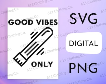 Good Vibes Only, Mature Only, Sex Positive Clothing Cut File Shirt Design - Digital Download File Only - SVG PNG for Circut or Silhouette