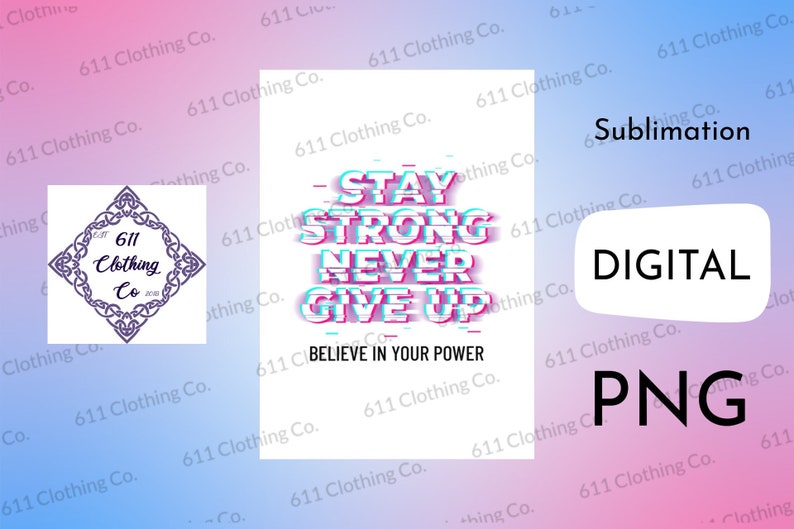Stay Strong Never Give Up Believe In Your Power Self Empowerment, Believe in Yourself Digital Download File Only PNG For Sublimation image 1
