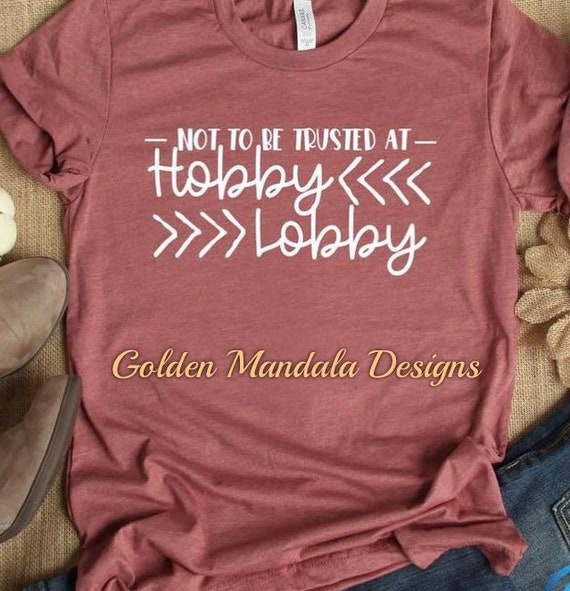 Not To Be Trusted At Hobby Lobby Shirt Graphic Tee Etsy
