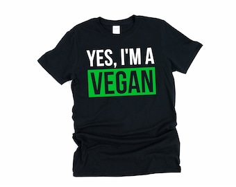 Sim, eu sou uma camisa vegana, camisa vegana, vegano, presente vegano, camisa vegetariana, roupas veganas, camiseta vegana, camiseta vegana, camiseta vegana engraçada