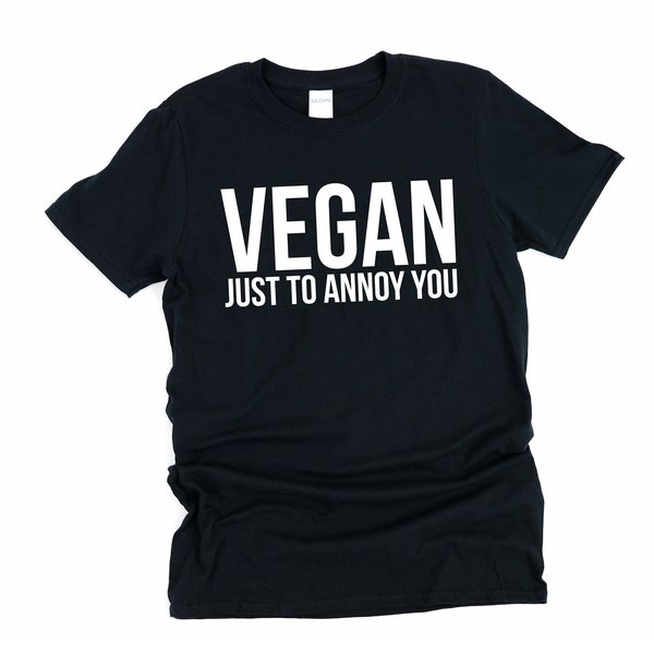 Vegan Just To Annoy You Shirt, Vegan Slogan Tee, Vegan Tee Shirts, Womens Vegan Tee, Plant Lover Shirt, Just To Annoy You, Best Vegan Tshirt