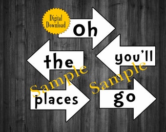 Dr. Seuss Oh the places you will go arrow signs, Digital Download