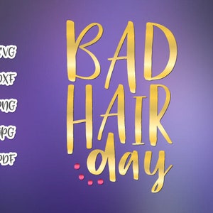 Arquivo SVG sarcástico para Cricut dizendo dia de cabelo ruim engraçado mãe vida pai citação sinal carta camiseta copo caneca copo chapéu palavra corte impressão sublimação