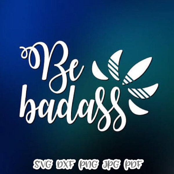 Be Badass SVG Files for Cricut Adidas SVG Saying Funny Quote Sign Sarcastic Snarky Sassy Tumbler Mug Adult Drink Pouch Tee Word Sublimation