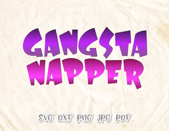 Funny Baby Onesie Svg Files For Cricut Sayings Gangsta Napper Etsy