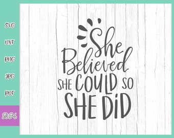 Inspirational SVG Files for Cricut Sayings She Believed She Could She Did SVG Motivation Quote Encourage Word Letter Tee Sign Silhouette Cut